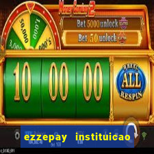 ezzepay instituicao de pagamento ltda